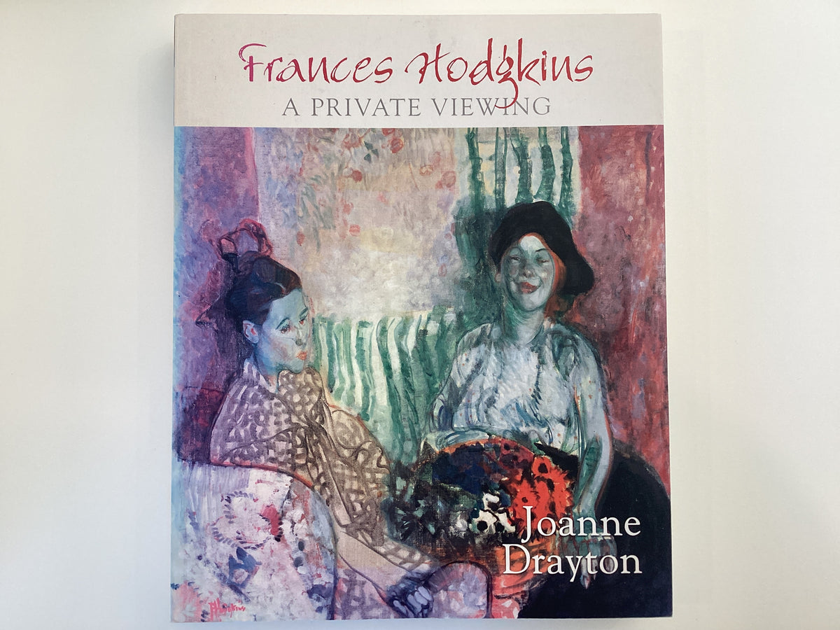 Frances Hodgkins A Private Viewing by Joanne Drayton