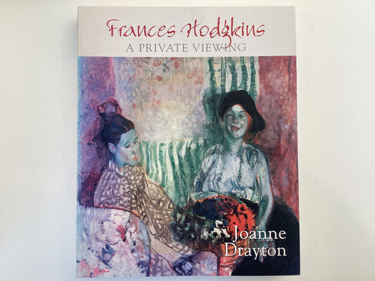 Frances Hodgkins A Private Viewing by Joanne Drayton